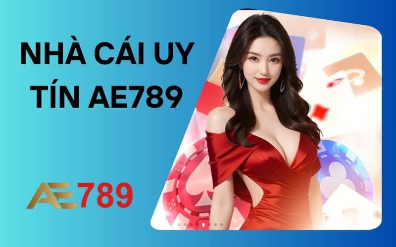 AE789 là nhà cái uy tín hàng đầu Việt Nam