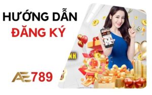 Hướng dẫn đăng ký AE789