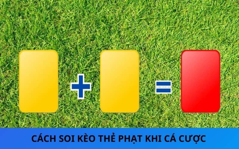 Các cách soi kèo thẻ phạt chuẩn xác dành chiến thắng