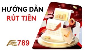 Hướng dẫn rút tiền AE789