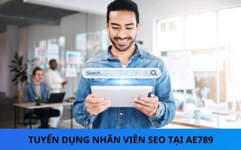 Tuyển dụng nhân viên SEO tại AE789